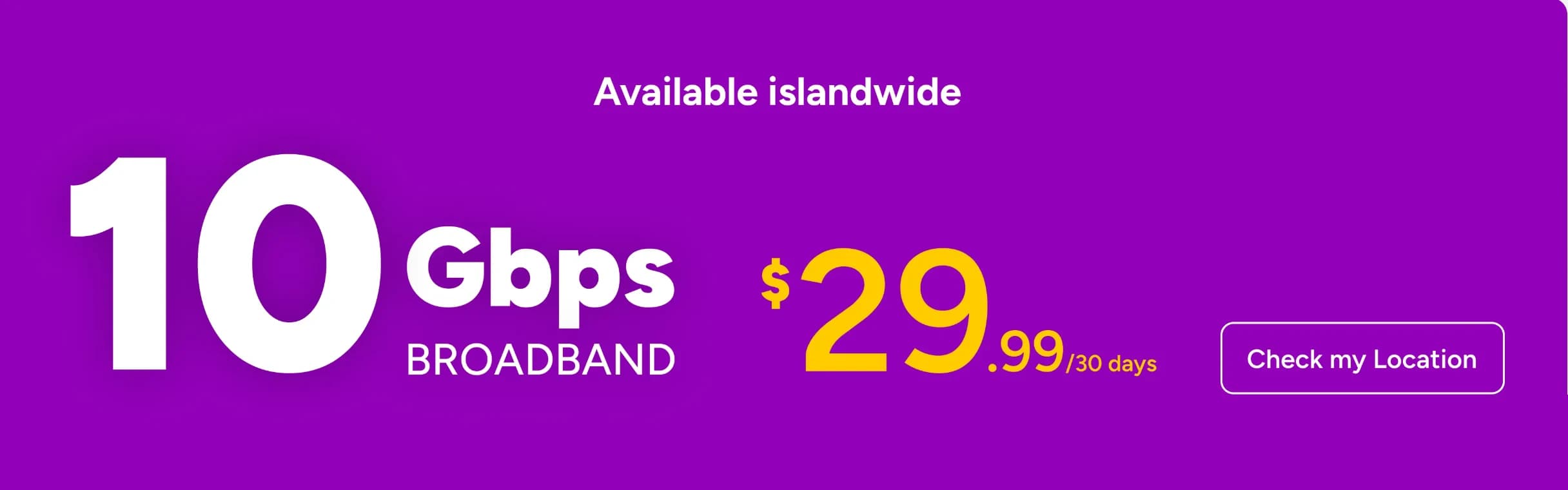 SIMBA 10Gbps Broadband, $29.99 per 30 days, available islandwide — check my location