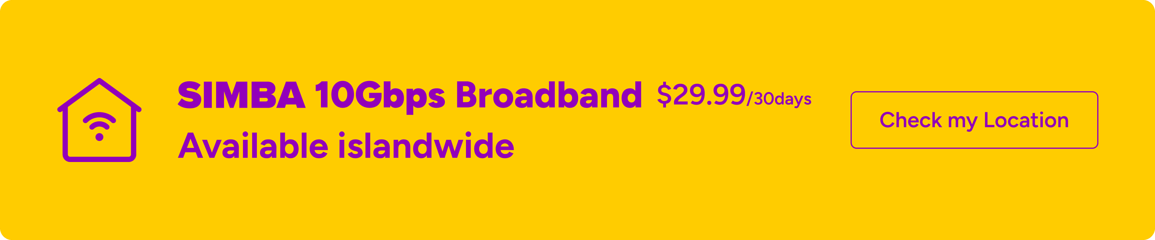SIMBA 10Gbps Broadband, $29.99 per 30 days, available islandwide