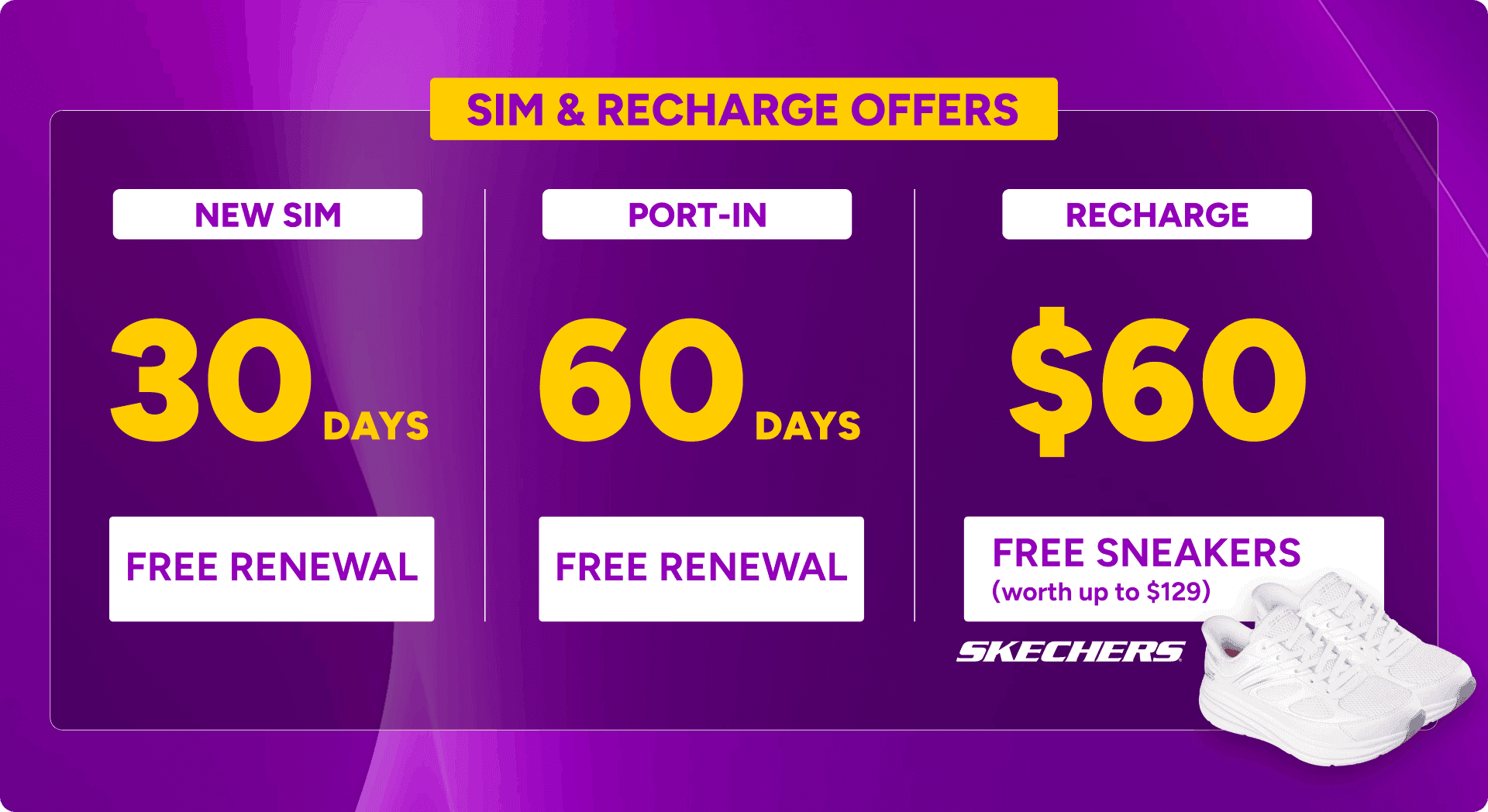 SIM & Recharge Offers: new SIM registration gets 30 days free renewal, port-in gets 60 days free renewal, and recharging $60 gets a free pair of Skechers sneakers worth up to $129
