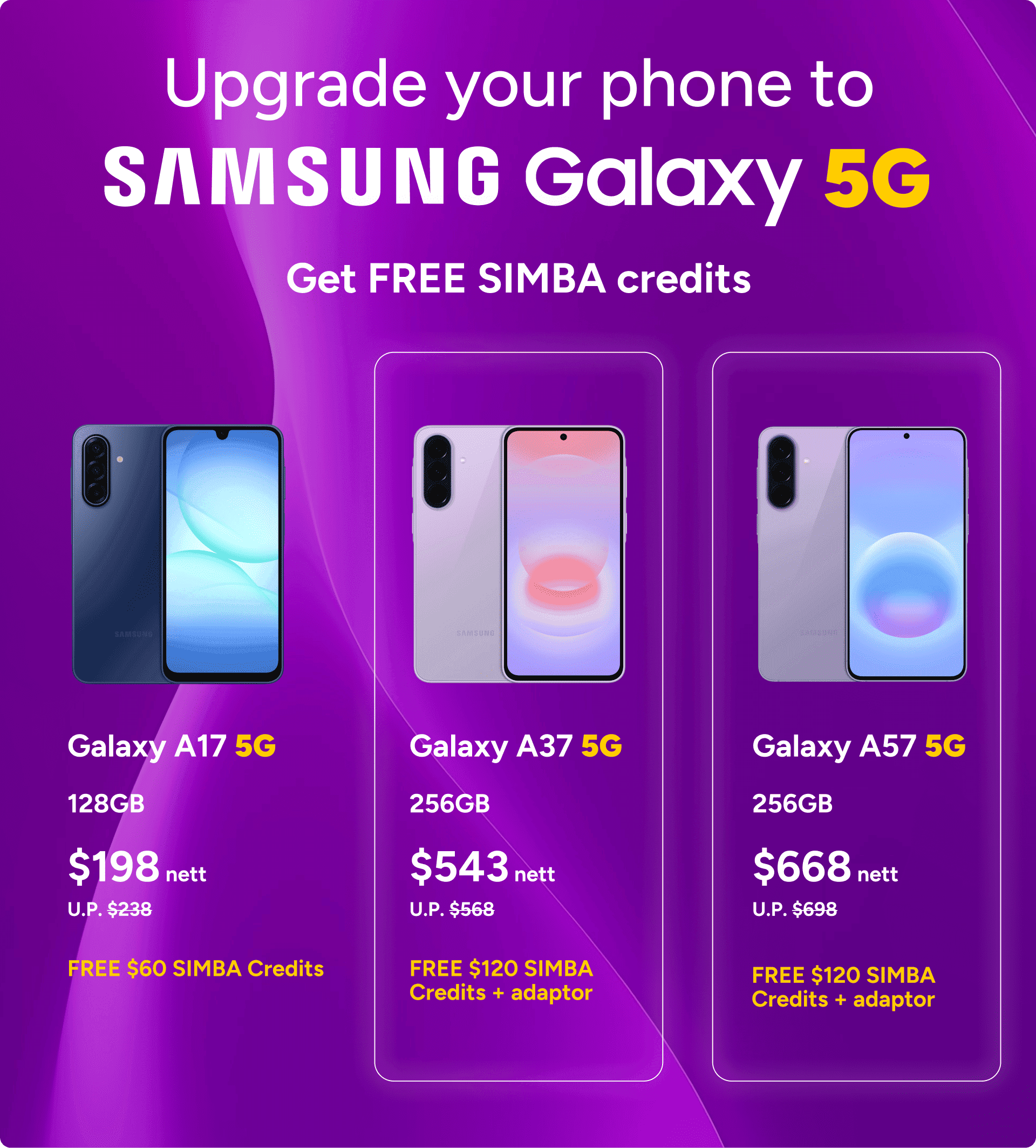 Upgrade to Samsung Galaxy 5G: Galaxy A17 5G at $198 nett with free $60 SIMBA Credits, Galaxy A37 5G at $543 nett and Galaxy A57 5G at $668 nett, both with free $120 SIMBA Credits and an adaptor