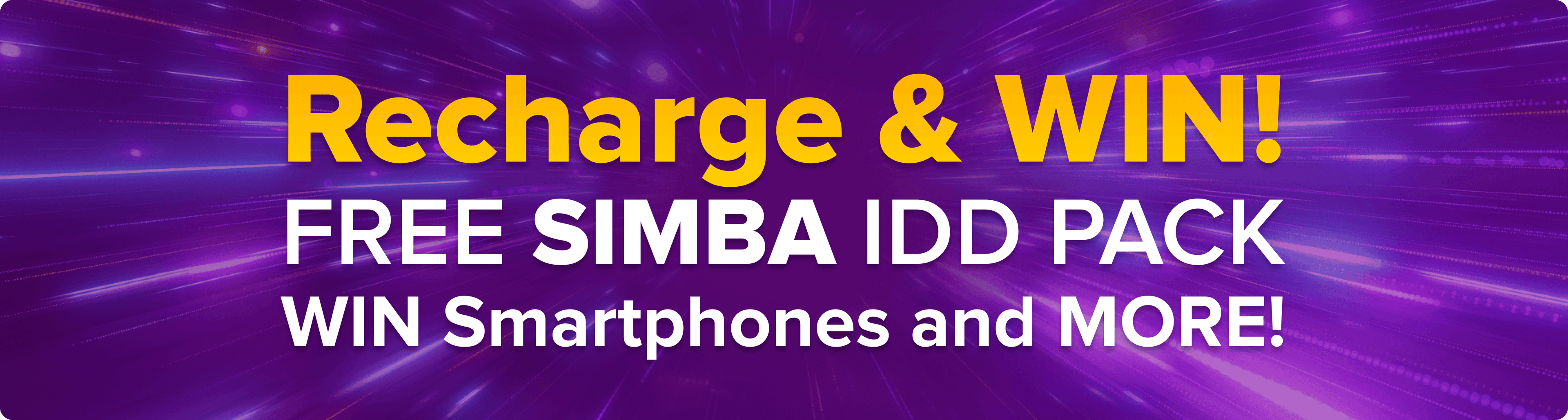 Recharge & WIN! FREE SIMBA IDD Pack, WIN Smartphones and MORE!