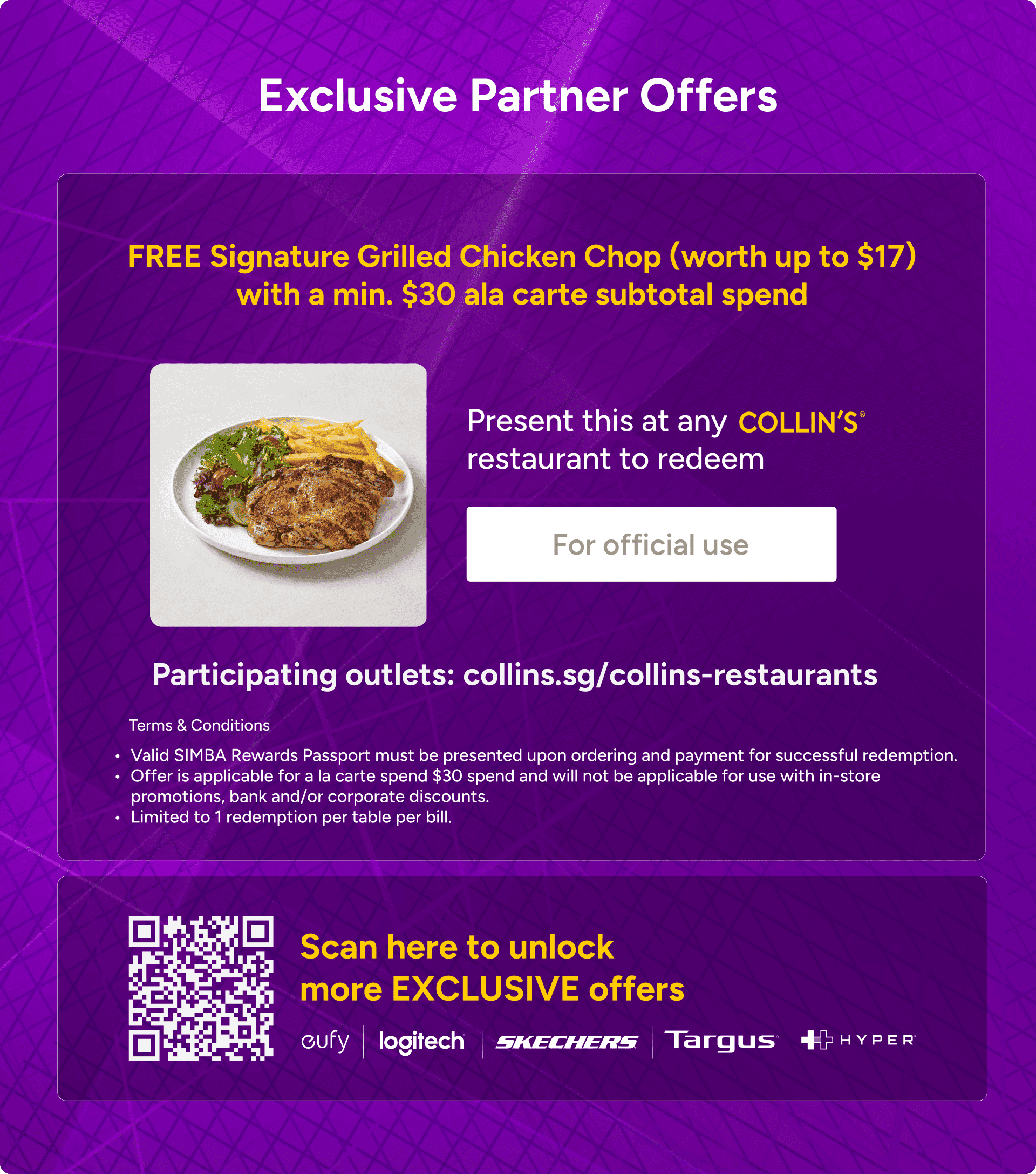Exclusive Partner Offers: free Signature Grilled Chicken Chop worth up to $17 with min. $30 spend at any COLLIN'S restaurant, plus a QR code to unlock more exclusive offers from eufy, Logitech, Skechers, Targus and HyperJuice