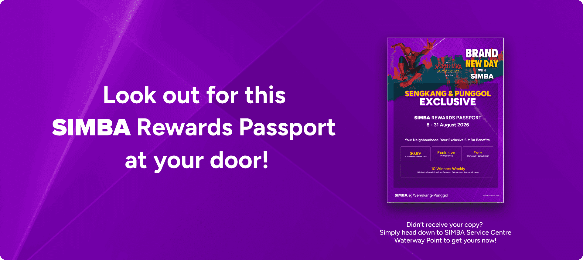 Look out for this SIMBA Rewards Passport at your door! SIMBA Rewards Passport, 8 - 31 August 2026: $0.99 10Gbps broadband deal, exclusive partner offers and free home WiFi consultation, plus 10 lucky draw winners weekly
